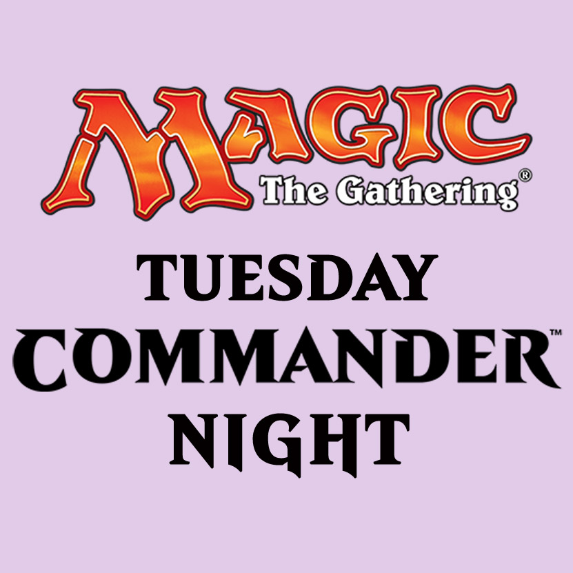 MTG Commander Night Tuesday 1/31 @ 5PM-10PM