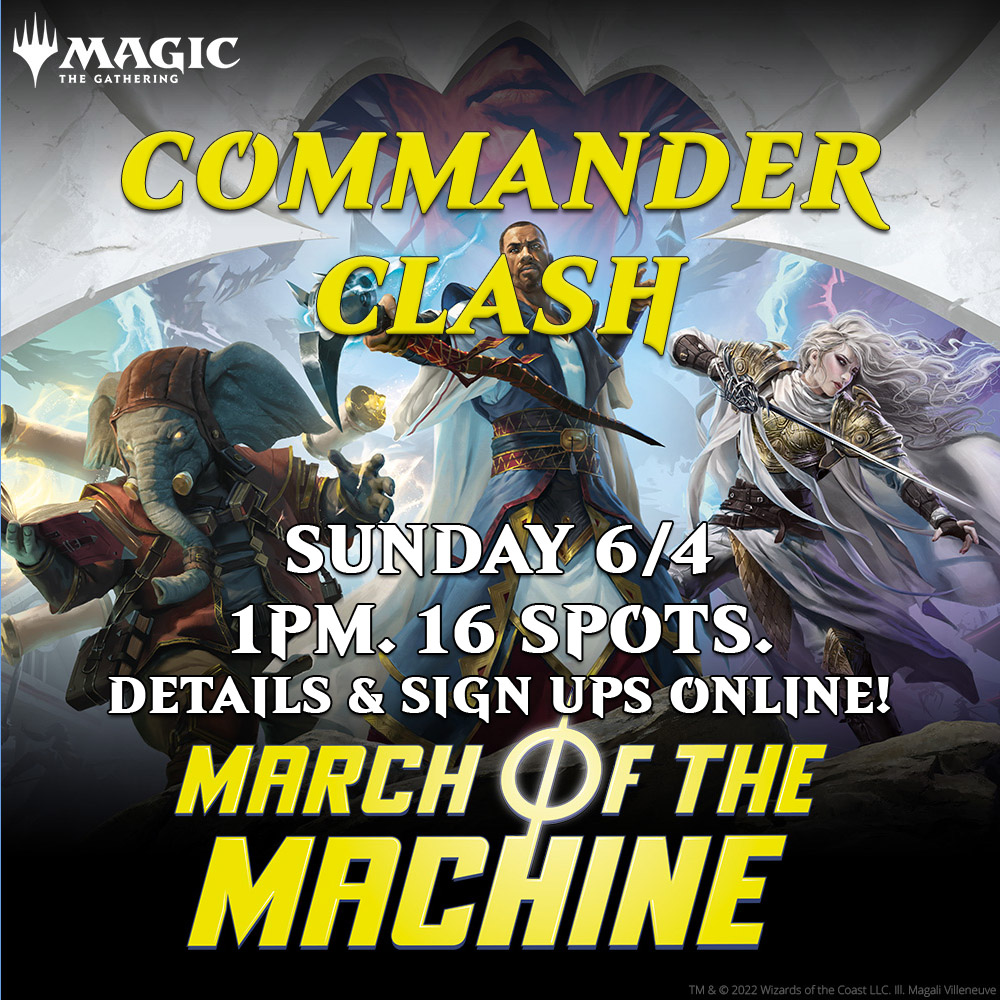 Commander Clash - March of the Machine - Sunday 6/4 1PM