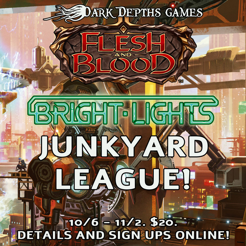 Flesh and Blood Bright Lights Junkyard League (Registration Closes Oct. 4th)