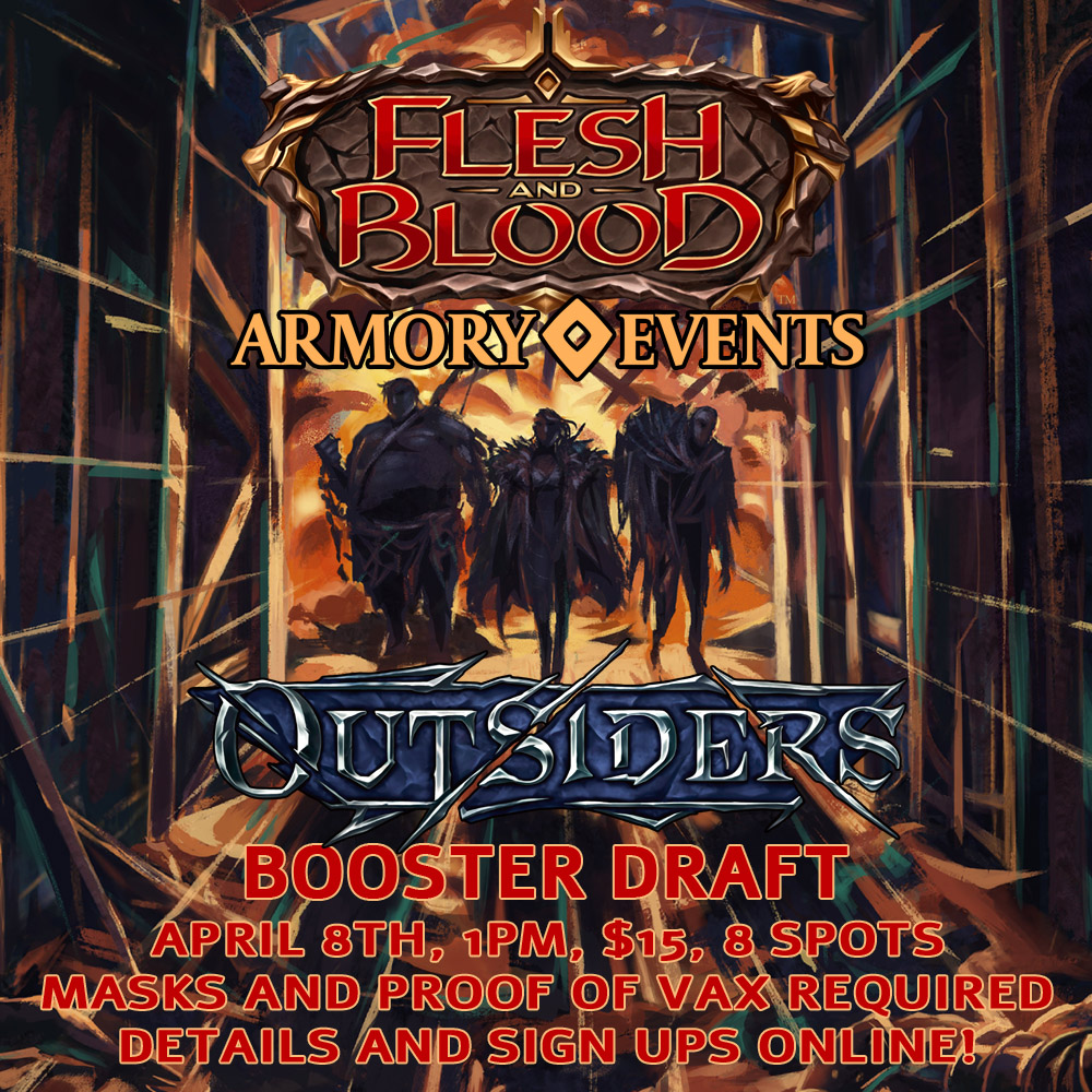 Flesh and Blood Armory Outsiders Booster Draft Event 4/8 1:00PM